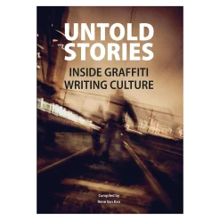 Fashion UNTOLD STORIES Inside Graffiti Writing Culture Books